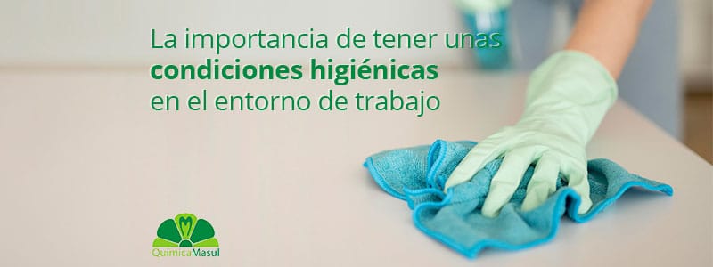 La importancia de tener unas condiciones higiénicas en el trabajo